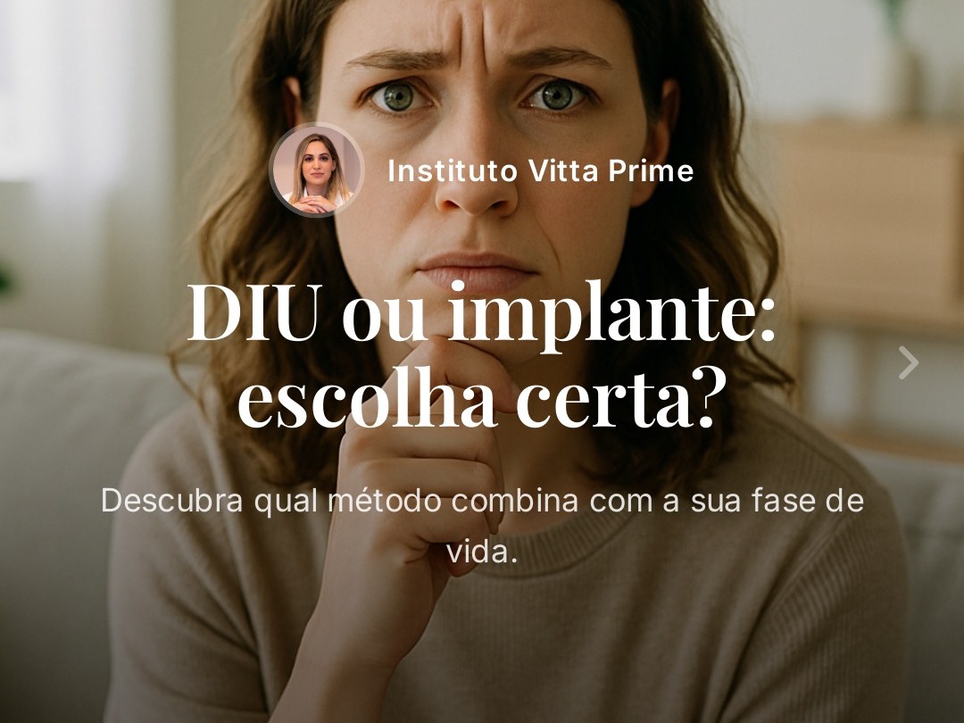 Como escolher entre DIU, DIU de cobre ou implante de forma segura: o Protocolo VERTICE do Instituto Vitta Prime